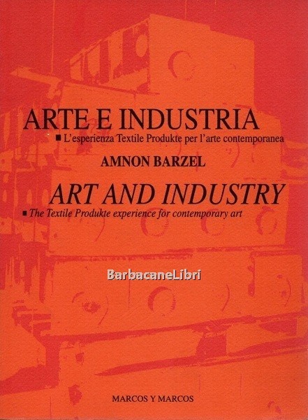 Arte e industria. L'esperienza Textile Produkte per l'arte contemporanea / …