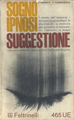 Sogno, ipnosi e suggestione. Nelle interpretazioni delle moderne teorie psicologiche