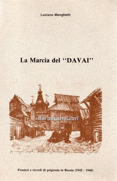 La marcia del " davai ". Pensieri e ricordi di …