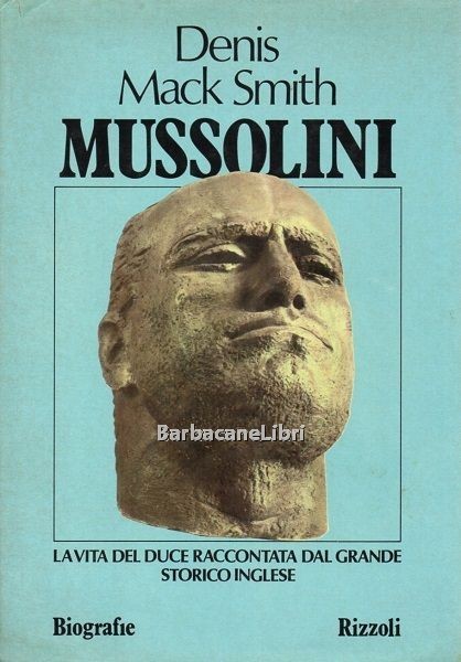 Mussolini. La vita del Duce raccontata dal grande storico inglese