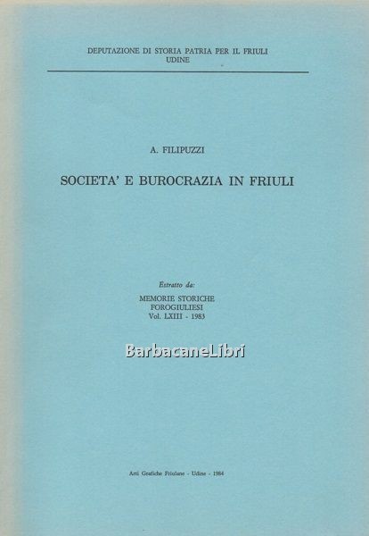 Società e burocrazia in Friuli. Durante la seconda dominazione austriaca …