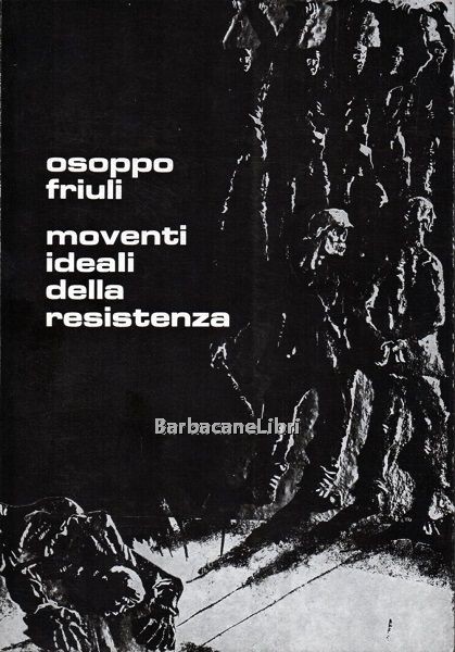 Osoppo Friuli. Moventi ideali della resistenza