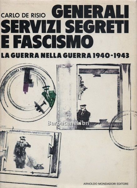 Generali, servizi segreti e fascismo. La guerra nella guerra 1940-1943