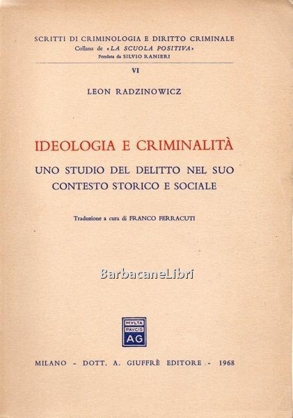 Ideologia e criminalità. Uno studio del delitto nel suo contesto …