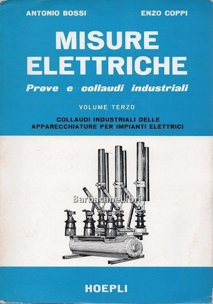 Misure elettriche. Prove e collaudi industriali. Vol. III Collaudi industriali …