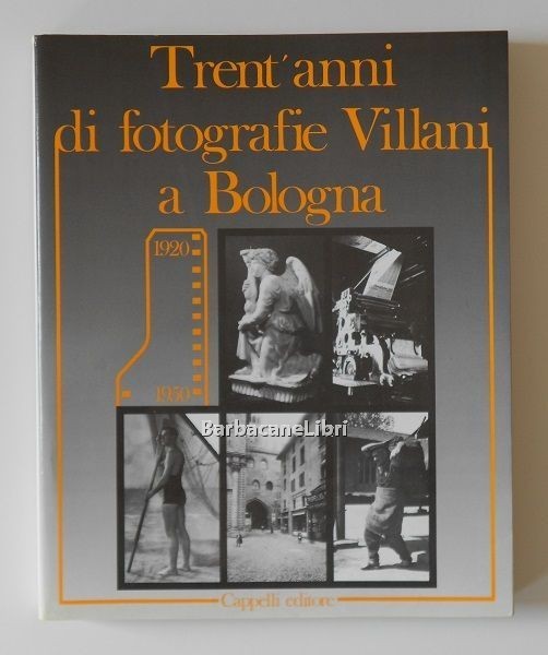 Trent'anni di fotografie Villani a Bologna 1920-1950