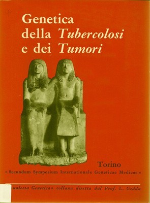 Genetica della tubercolosi e dei tumori. Atti del Secundum Symposium …