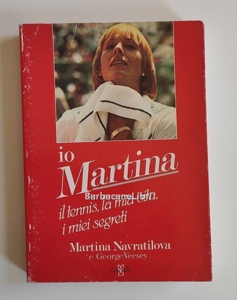 Io Martina. Il tennis, la mia vita, i miei segreti