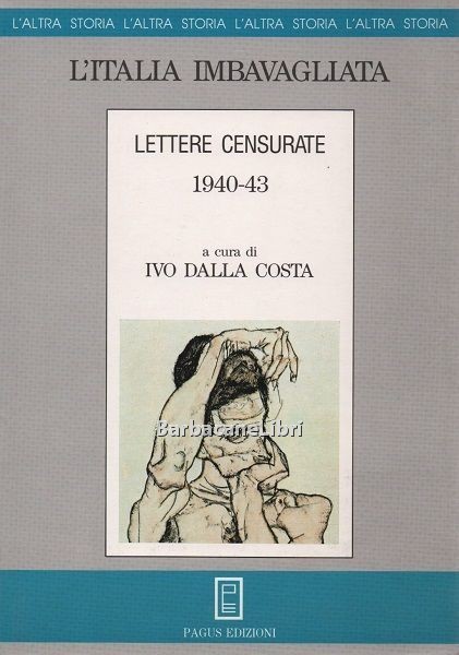 L'Italia imbavagliata. Lettere censurate 1940-43