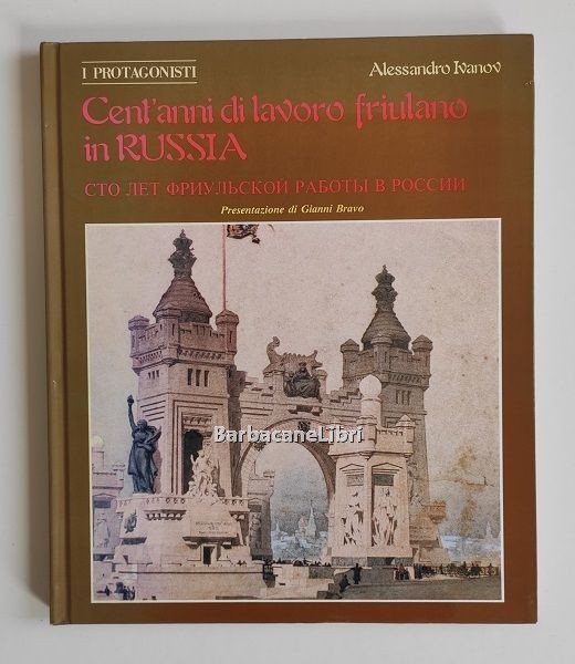 Cent'anni di lavoro friulano in Russia