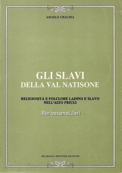 Gli slavi della Val Natisone. Religiosità e folclore ladino e …