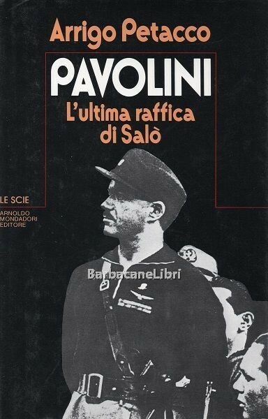 Pavolini. L'ultima raffica di Salò