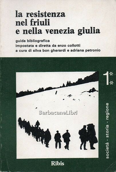 La Resistenza nel Friuli e nella Venezia Giulia. Guida bibliografica …