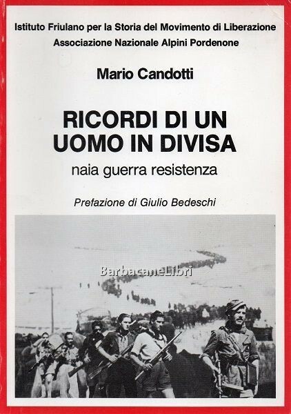 Ricordi di un uomo in divisa. Naia Guerra Resistenza