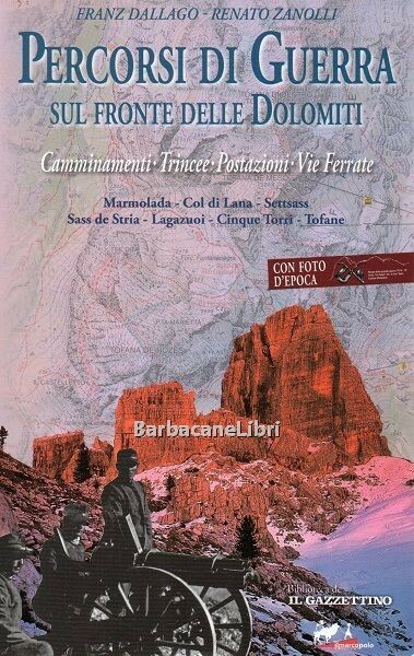 Percorsi di guerra sul fronte delle Dolomiti (vol. 1). Camminamenti. …