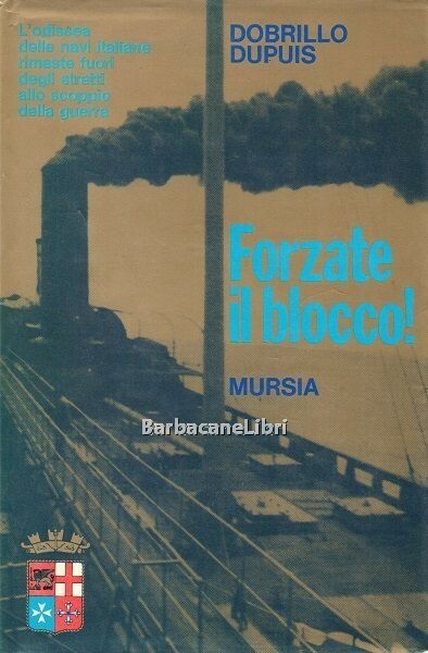 Forzate il blocco! L'odissea delle navi italiane rimaste fuori degli …