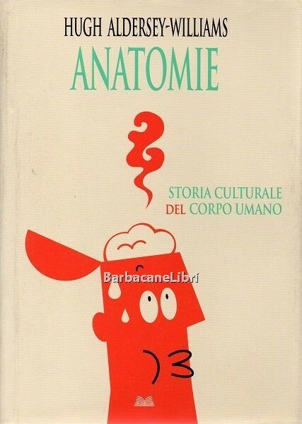 Anatomie. Storia culturale del corpo umano