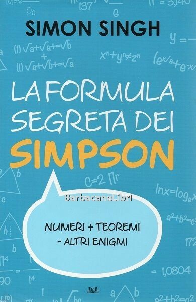 La formula segreta dei Simpson. Numeri, teoremi e altri enigmi