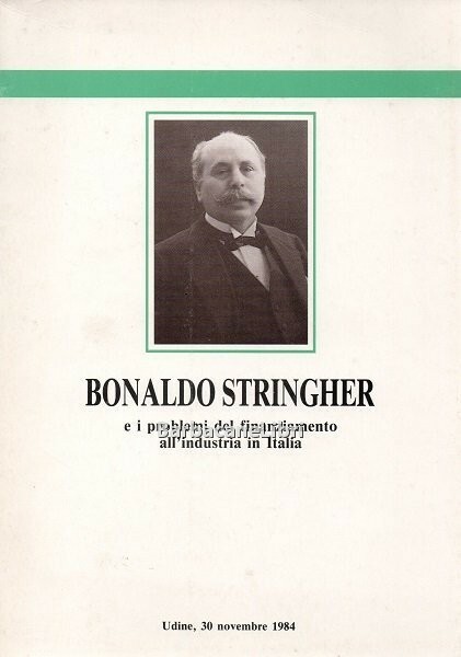 Bonaldo Stringher e i problemi del finanziamento all'industria in Italia. …