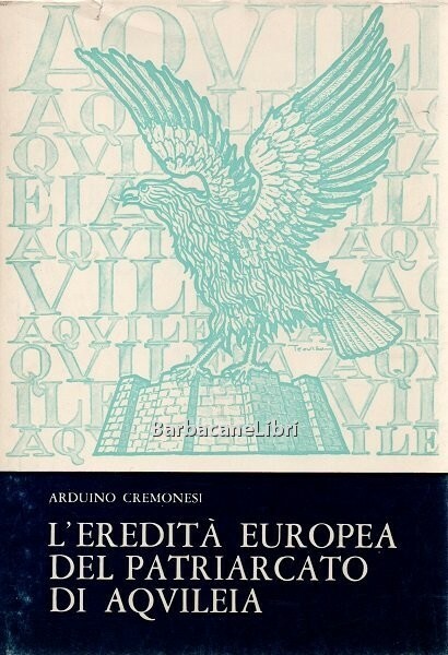 L'eredità europea del Patriarcato di Aquileia