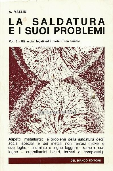 La saldatura e i suoi problemi. Vol. 3 - Gli …