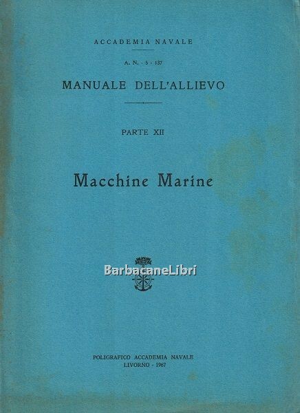 Manuale dell'allievo. Parte XII. Macchine marine