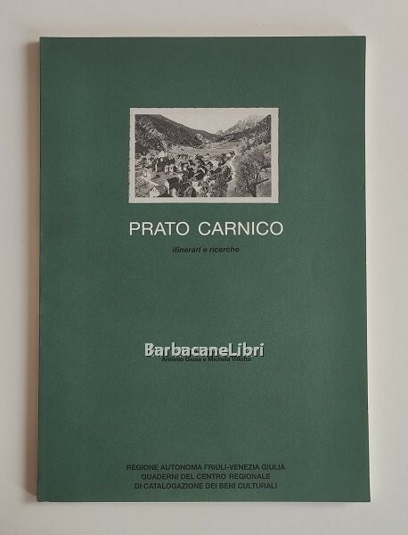 Prato Carnico. Itinerari e ricerche