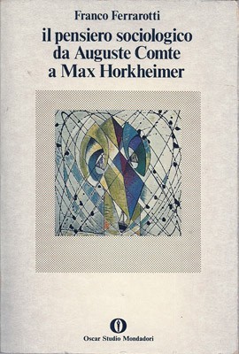 Il pensiero sociologico da Auguste Comte a Max Horkheimer