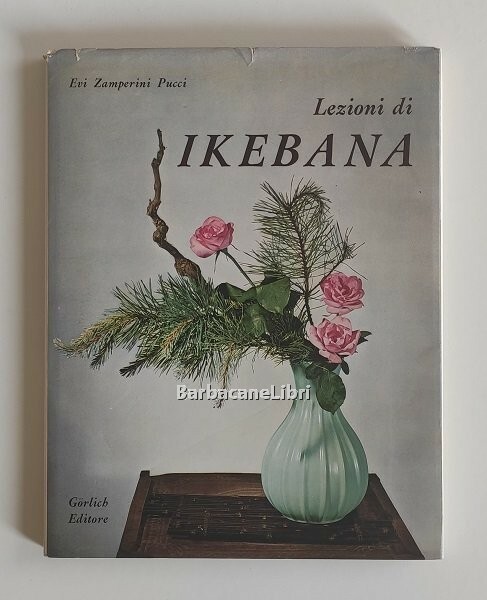 Lezioni di ikebana. Corso breve e completo sull'arte delle composizioni …