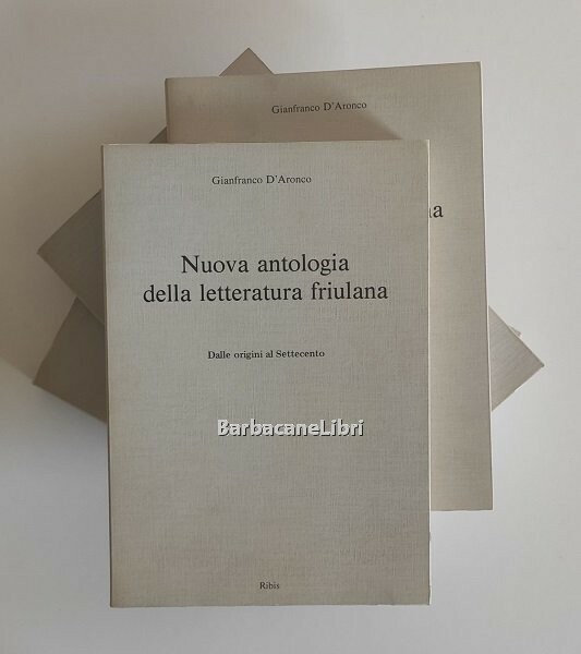 Nuova antologia della letteratura friulana (4 voll.): I. Dalle origini …