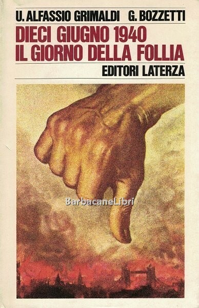 Dieci giugno 1940. Il giorno della follia