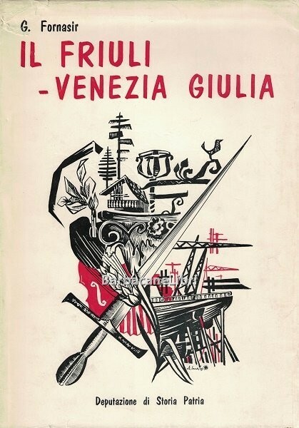 Il Friuli - Venezia Giulia. Monografia storico - geografica - …