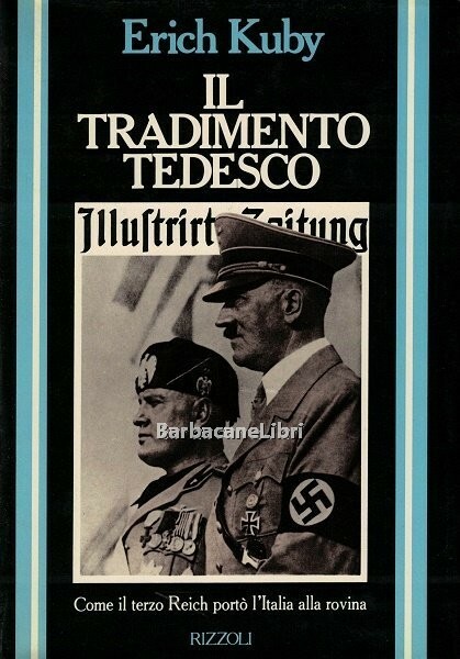 Il tradimento tedesco. Come il Terzo Reich portò l'Italia alla …