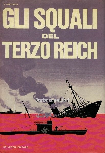 Gli squali del Terzo Reich. I sottomarini nazisti nella II …