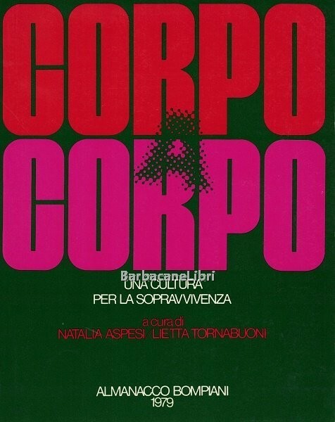 Almanacco Bompiani 1979. Corpo a corpo. Una cultura per la …