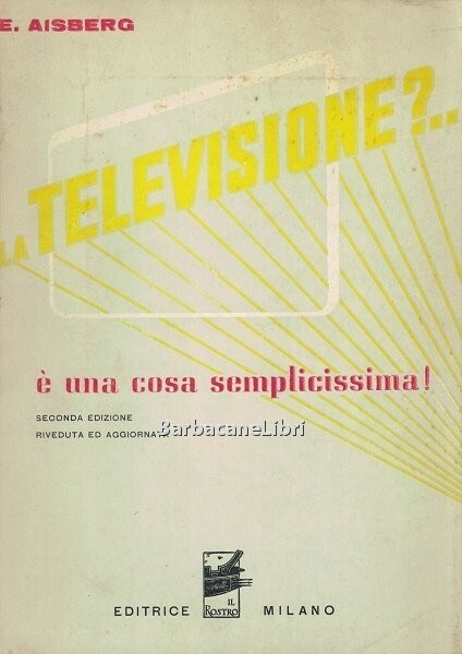 La televisione? . è una cosa semplicissima! Venti conversazioni che …