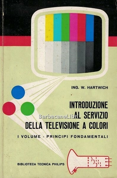 Introduzione al servizio della televisione a colori (vol. I) Principi …