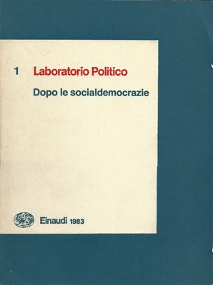 Laboratorio politico 1/83. Dopo le socialdemocrazie. Rivista bimestrale. Gennaio-febbraio 1983