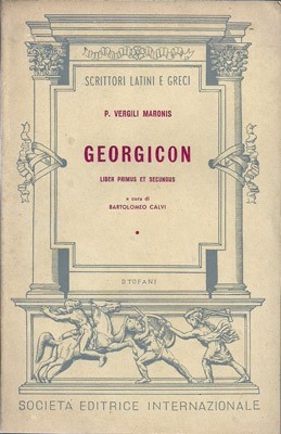 Georgicon. Liber primus et secondus. A cura di Bartolomeo Calvi