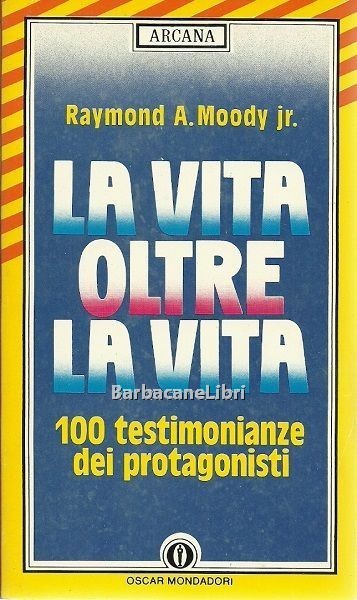 La vita oltre la vita. 100 testimonianze dei protagonisti