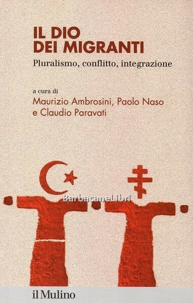 Il Dio dei migranti. Pluralismo, conflitto, integrazione