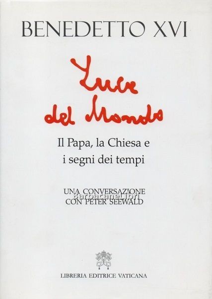 La luce del mondo. Il Papa, la Chiesa e i …