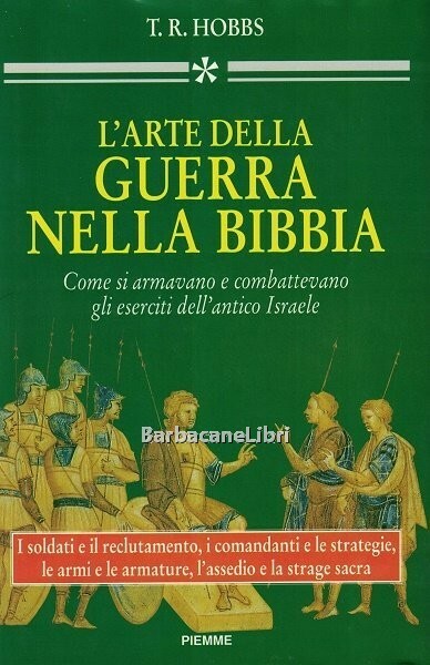 L'arte della guerra nella Bibbia. Come si armavano e combattevano …