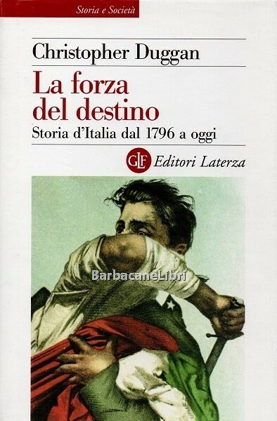 La forza del destino. Storia d'Italia dal 1796 a oggi