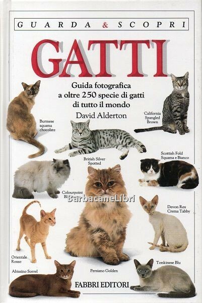 Gatti. Guida fotografica a oltre 250 specie di gatti di …