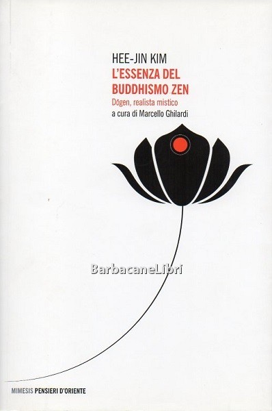 L' essenza del buddhismo zen. Dogen, realista mistico