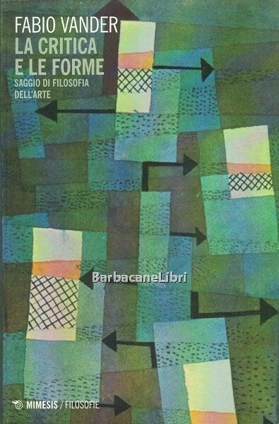 La critica e le forme. Saggio di filosofia dell'arte