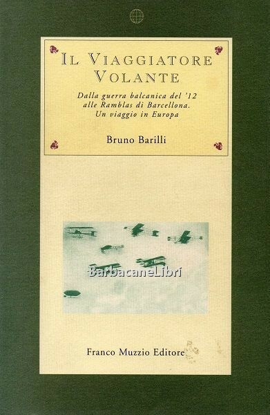 Il viaggiatore volante. Dalla guerra balcanica del '12 alle Ramblas …