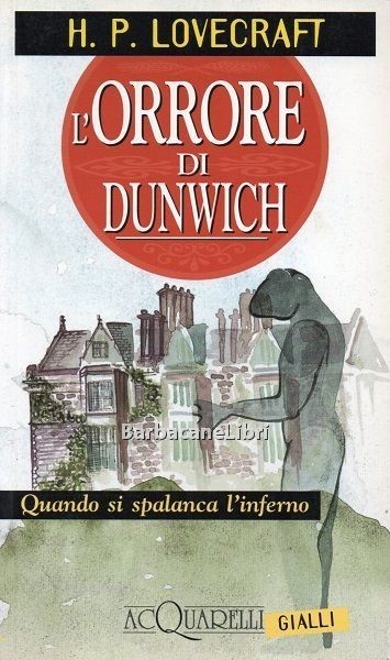 L'orrore di Dunwich. Quando si spalanca l'inferno