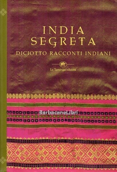 India segreta. Diciotto racconti indiani. Racconti di scrittrici indiane